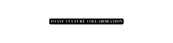 Toast Culture Collaboration